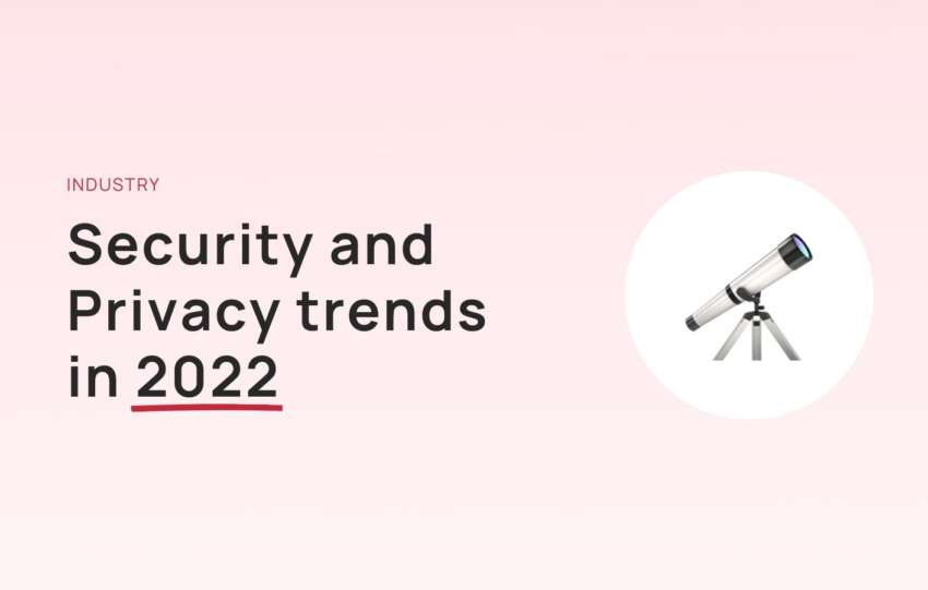 Security and privacy trends to watch for in 2022 by gmontard