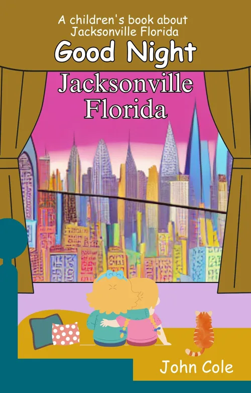 Good Night Jacksonville Florida – A Childrens Book About Jacksonville Florida by johncole